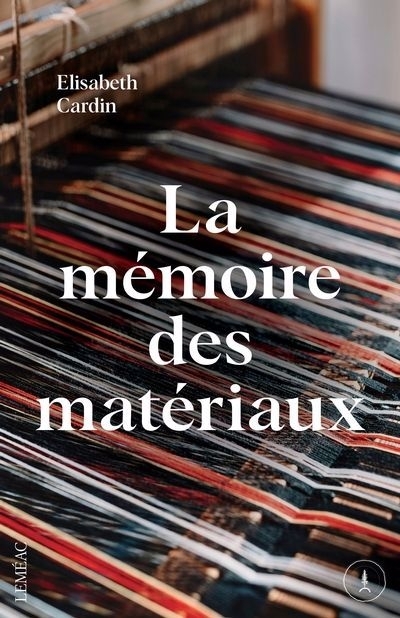 La mémoire des matériaux | Cardin, Elisabeth (Auteur)