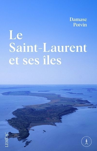 Saint-Laurent et ses îles (Le) | Potvin, Damase (Auteur)