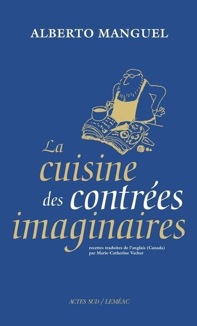 Cuisine des contrées imaginaires (La) | Manguel, Alberto