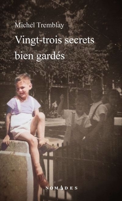 Vingt-trois secrets bien gardés | Tremblay, Michel (Auteur)