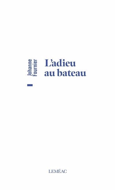 adieu au bateau (L') | Fournier, Johanne