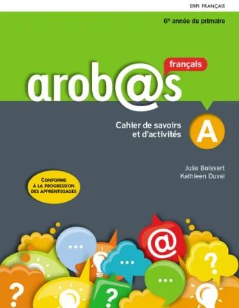 Arobas : Cahier de savoir et d'activités A/B - 6e année | 