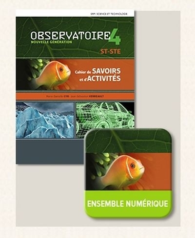 Observatoire - Nouv. génération - Cahier de savoirs et d’activités 4 ST/STE + Ensemble numérique (SA) ST/STE - ÉLÈVE 4 (12 mois) - 4e secondaire | Cyr, Marie-Danielle