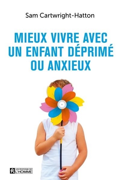 Mieux vivre avec un enfant déprimé ou anxieux  | Cartwright-Hatton, Sam