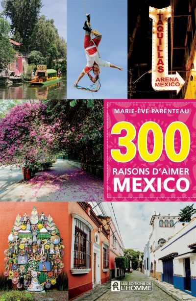 300 raisons d'aimer Mexico  | Parenteau, Marie-Ève