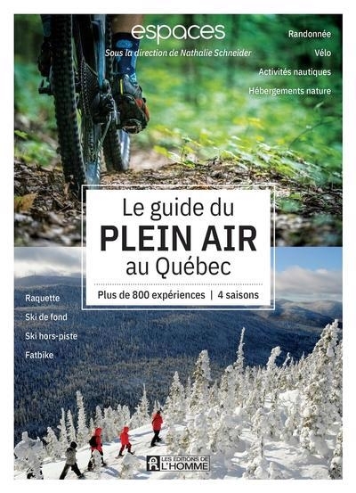 Guide du plein air au Québec (Le) : Plus de 800 expériences | 4 saisons | Magazine Espaces, 