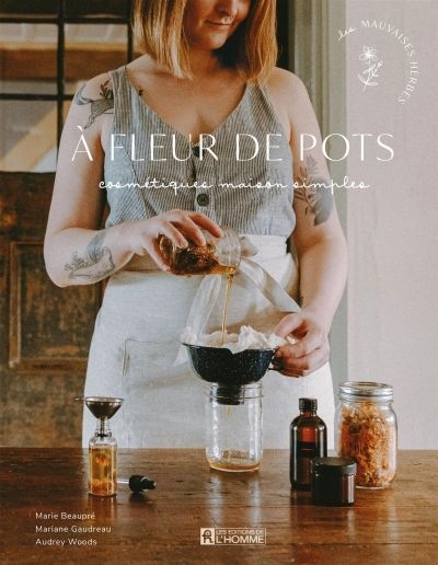 À fleur de pots : Cosmétiques maison simples | Les Mauvaises Herbes, 