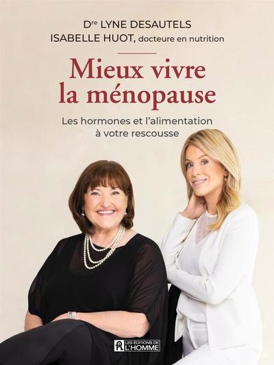 Mieux vivre la ménopause : les hormones et l'alimentation à votre rescousse | Desautels, Lyne