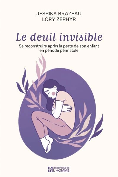 deuil invisible : Se reconstruire après la perte de son enfant en période périnatale (Le) | Brazeau, Jessika