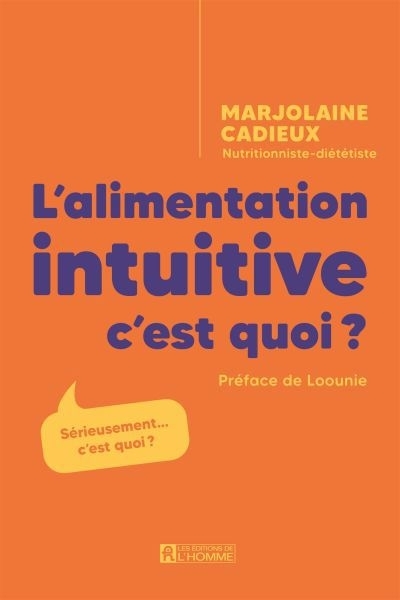 Alimentation intuitive, c'est quoi ? : Sérieusement... c'est quoi ? (L') | Cadieux, Marjolaine