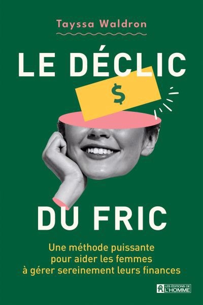 Déclic du fric : Une méthode puissante pour aider les femmes à gérer sereinement leurs finances (Le) | Waldron, Tayssa (Auteur)