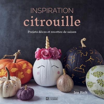 Inspiration citrouille : Projets décos et recettes de saison | Rich, Jen (Auteur)