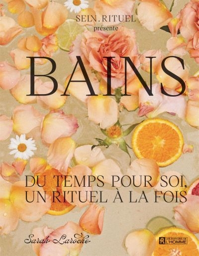 Bains : du temps pour soi, un rituel à la fois | Laroche, Sarah (Auteur)