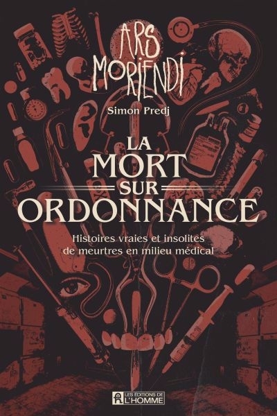 Mort sur ordonnance : Histoires vraies et insolites de meurtres en milieu médical (La) | Predj, Simon