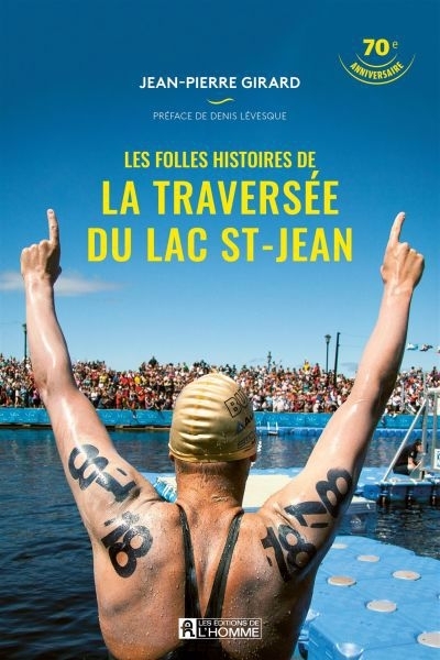 Folles histoires de la traversée du Lac St-Jean - 70e anniversaire (Les) | Girard, Jean-Pierre (Auteur)