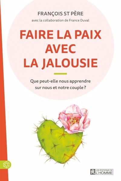 Faire la paix avec la jalousie : Que peut-elle nous apprendre sur nous et notre couple ? | Duval, France | St Père, François