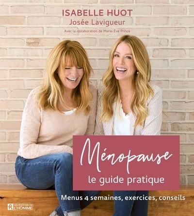 Ménopause : le guide pratique : Menu 4 semaines, exercices, conseils | Huot, Isabelle (Auteur)