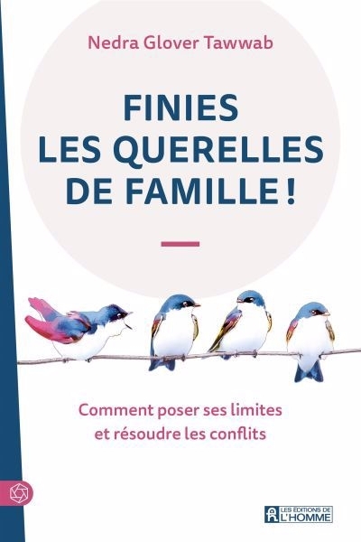 Finies les querelles de famille ! : Comment poser ses limites et résoudre les conflits | Tawwab Glover Nedra