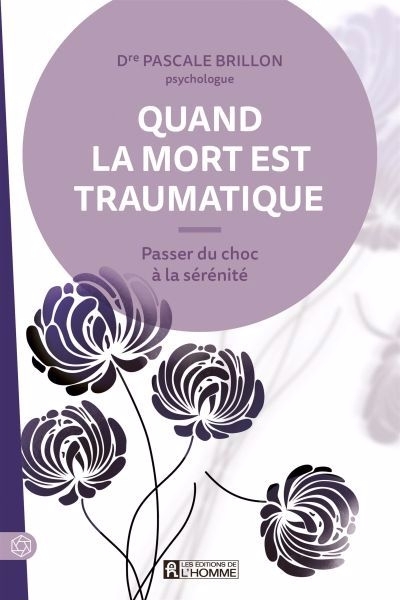 Quand la mort est traumatique : Passer du choc à la sérénité | Brillon, Pascale (Auteur)