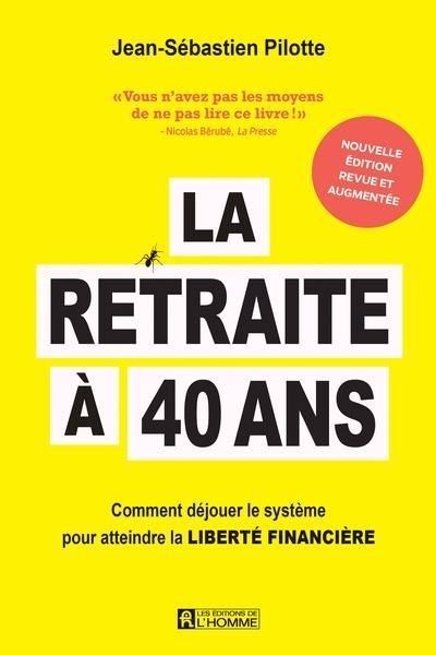 retraite à 40 ans : Comment déjouer le système pour atteindre la liberté financière (La) | Pilote, Jean-François (Auteur)