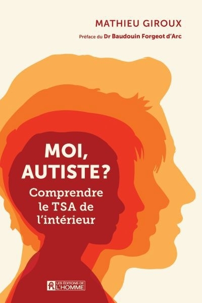 Moi, autiste ? : Comprendre le TSA de l'intérieur | Giroux, Mathieu