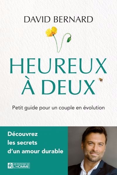 Heureux à deux : Petit guide pour un couple en évolution | Bernard, David (Auteur)