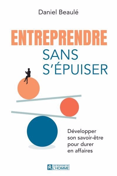 Entreprendre sans s'épuiser | Beaulé, Daniel