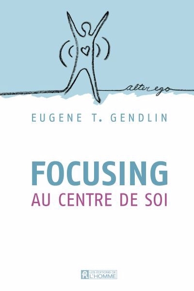Focusing au centre de soi | Gendlin, Eugène T.