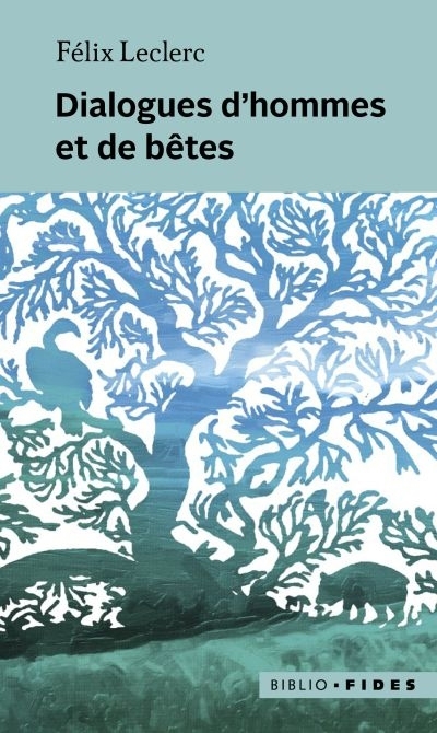 Dialogues d'hommes et de bêtes  | Leclerc, Félix