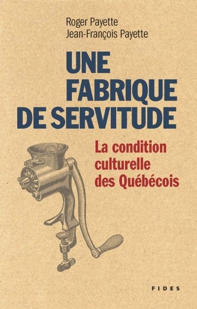 Une fabrique de servitude  | Payette, Roger