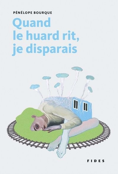 Quand le huard rit, je disparais | Bourque, Pénélope (Auteur)