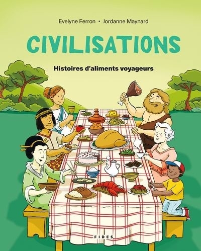 Civilisations - Histoires d'aliments voyageurs | Ferron, Evelyne (Auteur) | Maynard, Jordanne (Auteur)