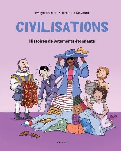 Civilisations - Histoires de vêtements étonnants | Ferron, Evelyne | Maynard, Jordanne