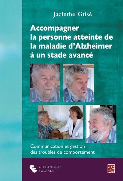 Accompagner la personne atteinte de la maladie d'Alzheimer à un stade avancé | Grisé, Jacinthe