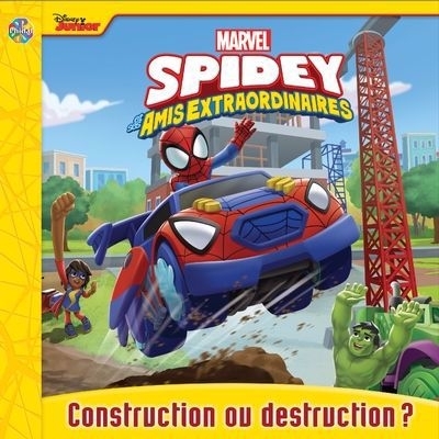 Disney Junior Marvel Spidey et ses amis extraordinaires : Construction ou destruction ? | Aumais, Nicholas (Auteur)