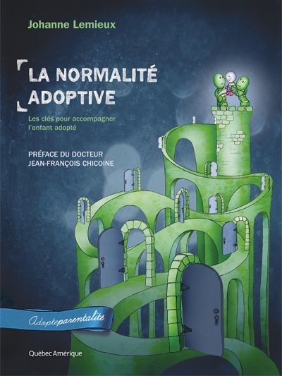 normalité adoptive : les clés pour accompagner l'enfant adopté (La) | Lemieux, Johanne