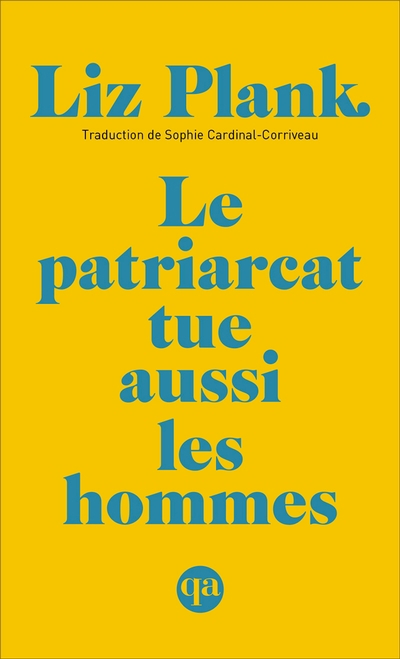 patriarcat tue aussi les hommes (Le) | Plank, Liz