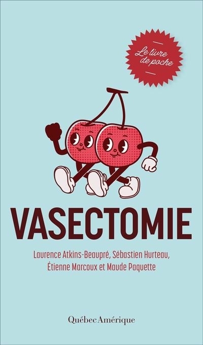 Vasectomie : Le livre de poche | Hurteau, Sébastien (Auteur) | Marcoux, Étienne (Auteur) | Paquette, Maude (Auteur) | Atkins-Beaupré, Laurence (Auteur)