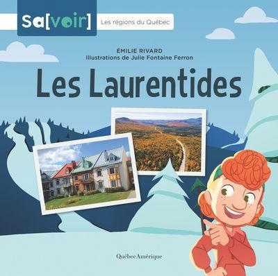 Sa[voir] : Les régions du Québec - Les laurentides  | Rivard, Émilie