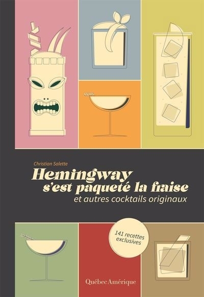 Hemingway s’est paqueté la fraise : et autres cocktails originaux | Salette, Christian (Auteur)