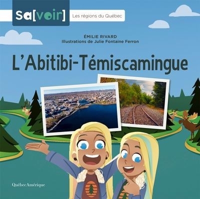 Abitibi-Témiscamingue (L') | Rivard, Émilie (Auteur) | Fontaine Ferron, Julie (Illustrateur)