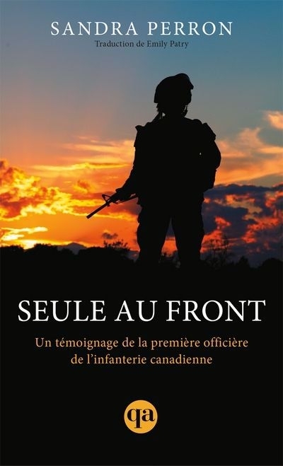 Seule au front : Un témoignage de la première officière de l’infanterie canadienne | Perron, Sandra (Auteur)