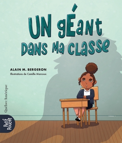 Un géant dans ma classe | Bergeron, Alain M. (Auteur) | Marcoux, Camille (Illustrateur)