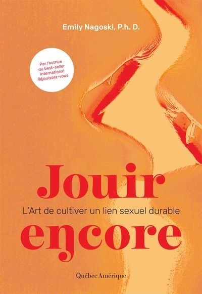 Jouir encore : L’art de cultiver un lien sexuel durable | Nagoski, Emily (Auteur)