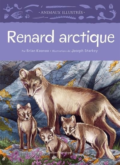 Animaux illustrés - Renard Arctique | Koonoo, Brian (Auteur) | Starkey, Joseph (Illustrateur)
