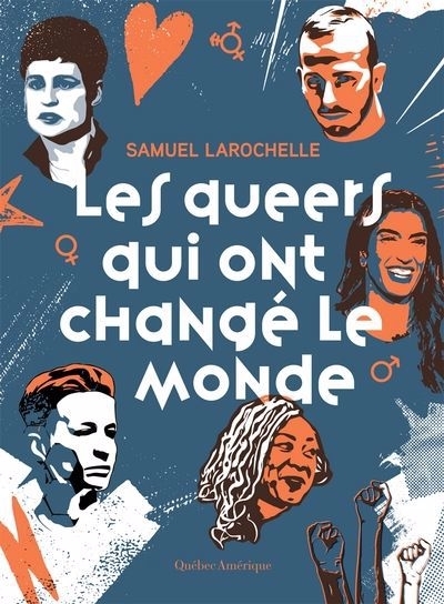 queers qui ont changé le monde (Les) | Larochelle, Samuel (Auteur)