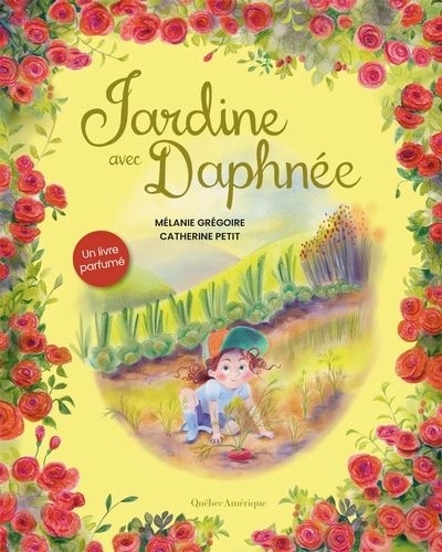 Jardine avec Daphnée : Un livre parfumé | Grégoire, Mélanie (Auteur) | Petit, Catherine (Illustrateur)