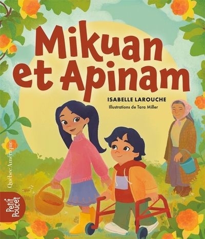 Mikuan et Apinam | Larouche, Isabelle (Auteur) | Miller, Tara (Illustrateur)
