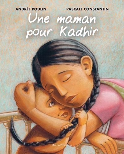 Une maman pour Kadhir | Poulin, Andrée (Auteur) | Constantin, Pascale (Illustrateur)
