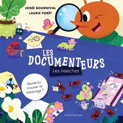 Les Documenteurs - Les insectes  | Bournival, Josée (Auteur) | Forest, Laurie (Illustrateur)